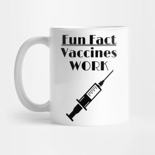 Vaccines Work - Fun Fact Mug